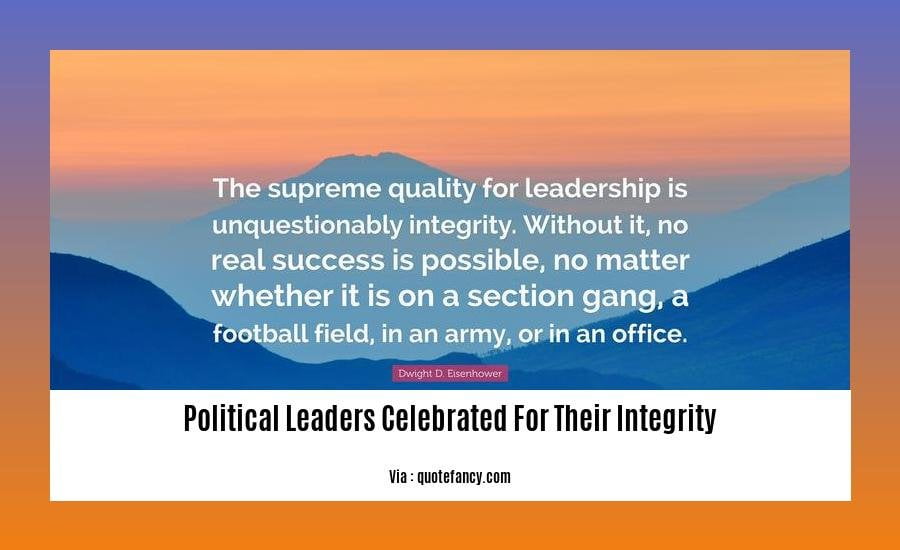 political leaders celebrated for their integrity