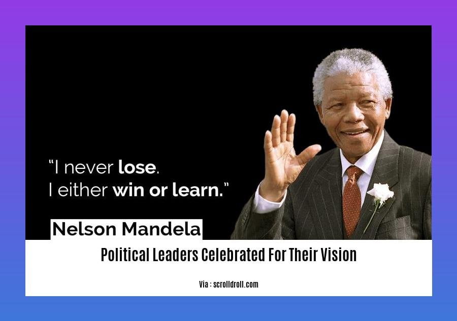 political leaders celebrated for their vision