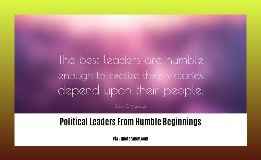 political leaders from humble beginnings