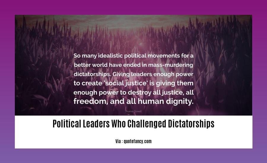 political leaders who challenged dictatorships