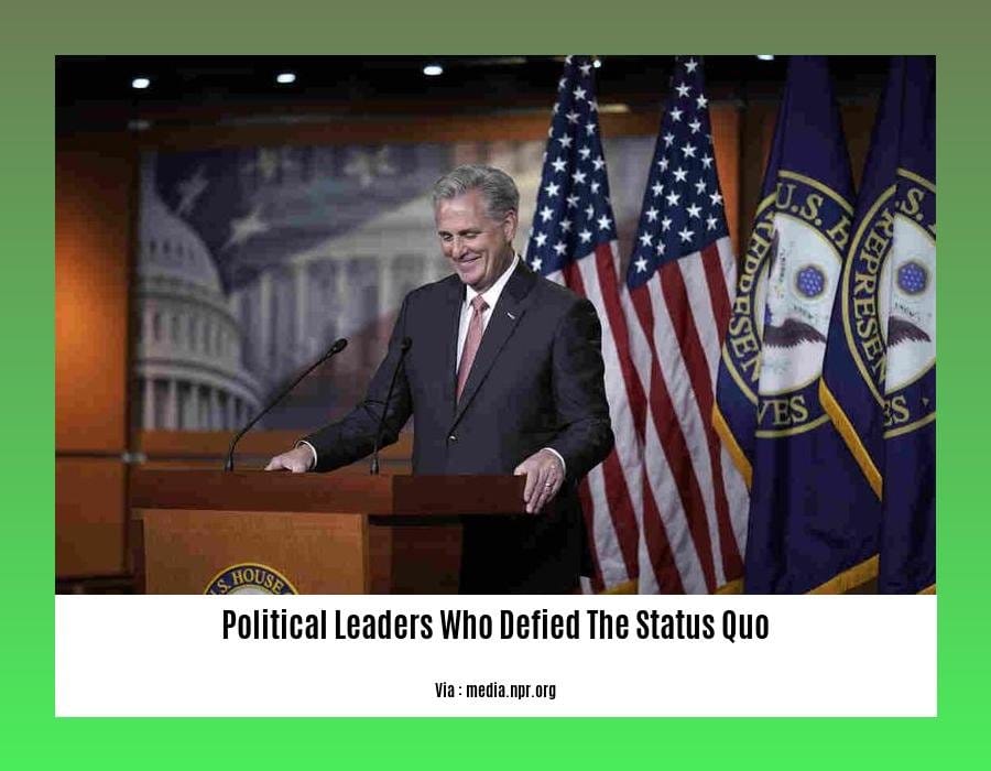political leaders who defied the status quo