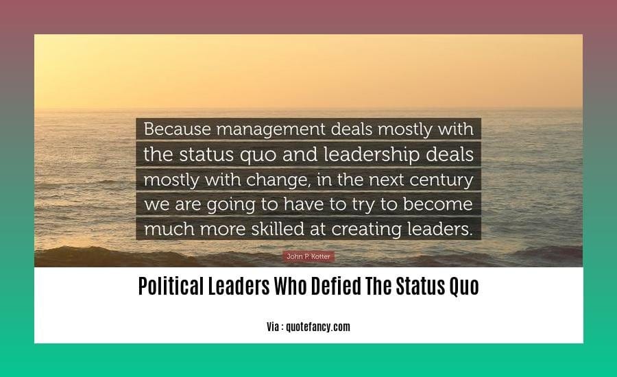 political leaders who defied the status quo