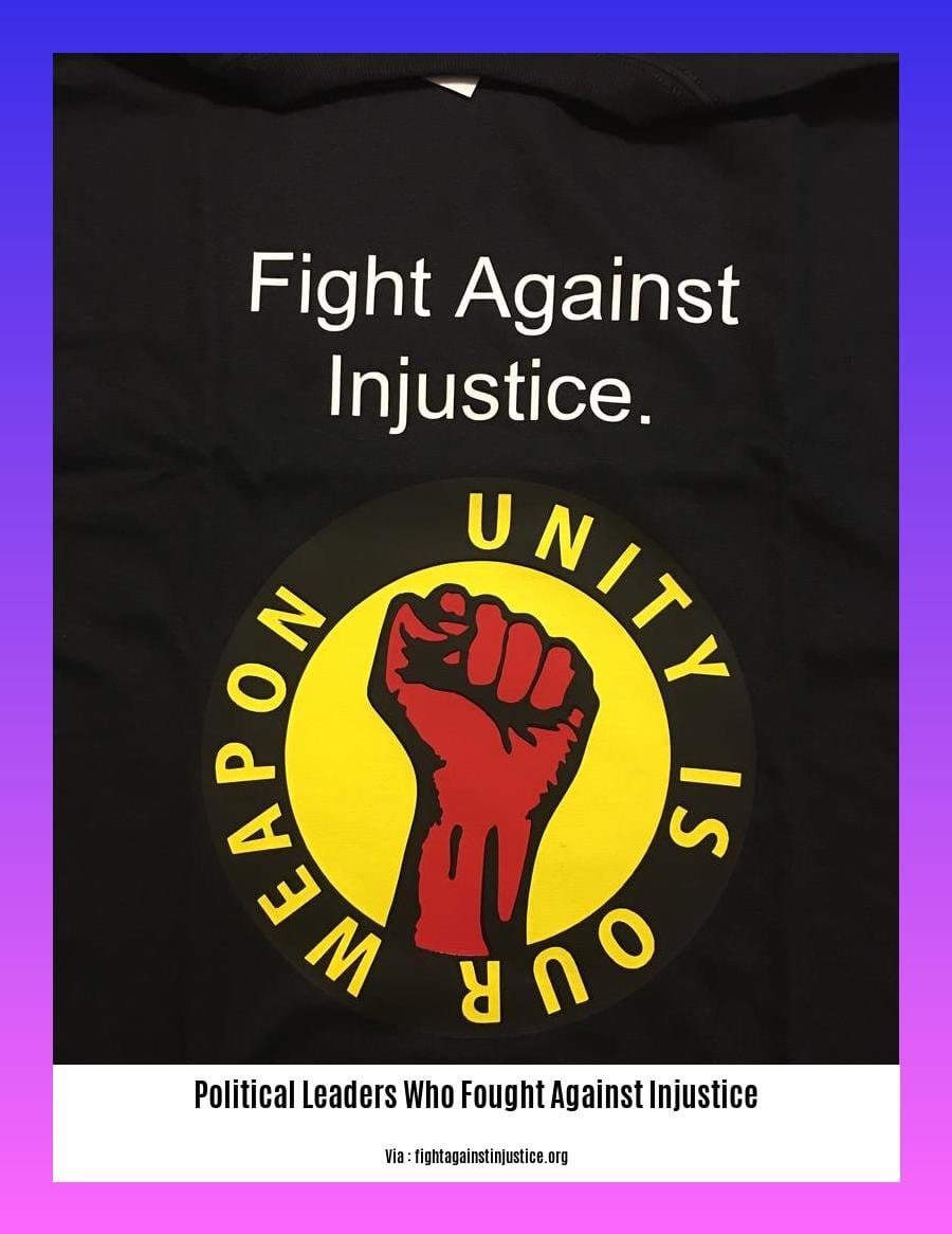 political leaders who fought against injustice