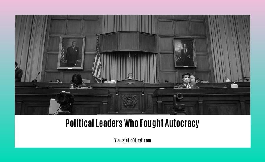 political leaders who fought autocracy