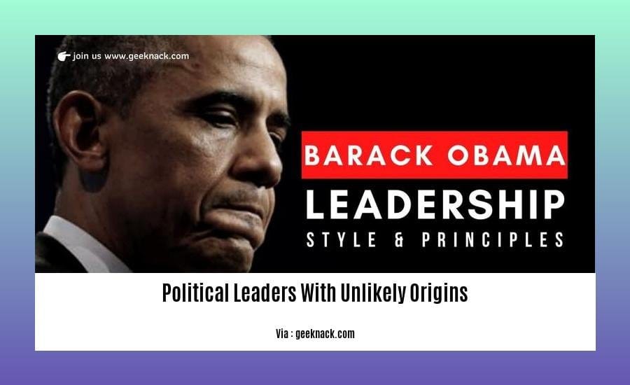 political leaders with unlikely origins
