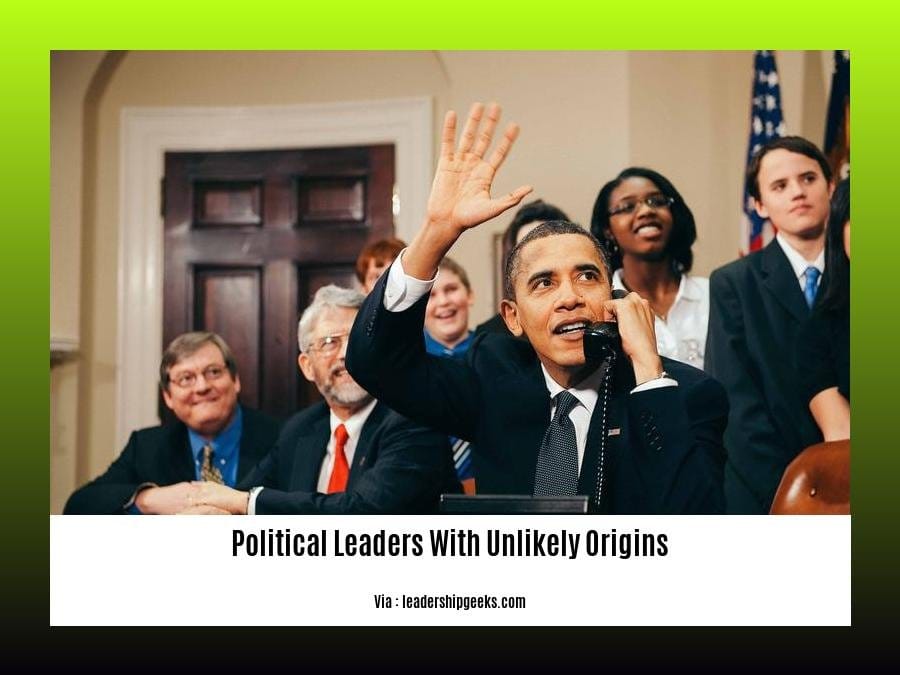 political leaders with unlikely origins