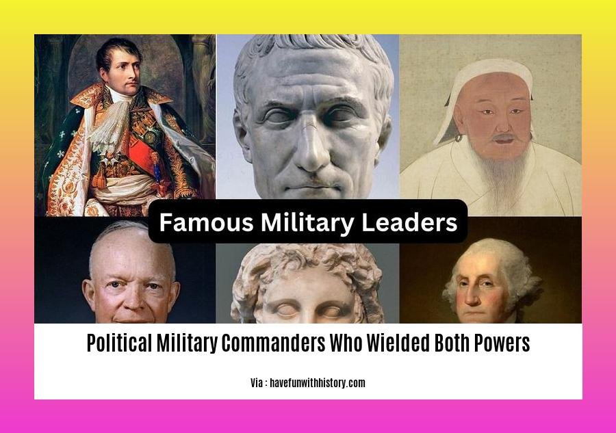 political military commanders who wielded both powers 2