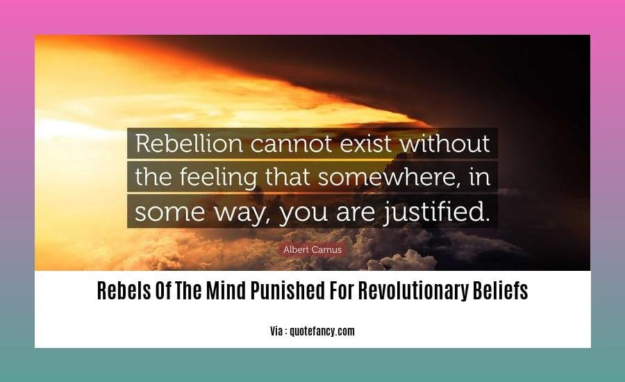 rebels of the mind punished for revolutionary beliefs