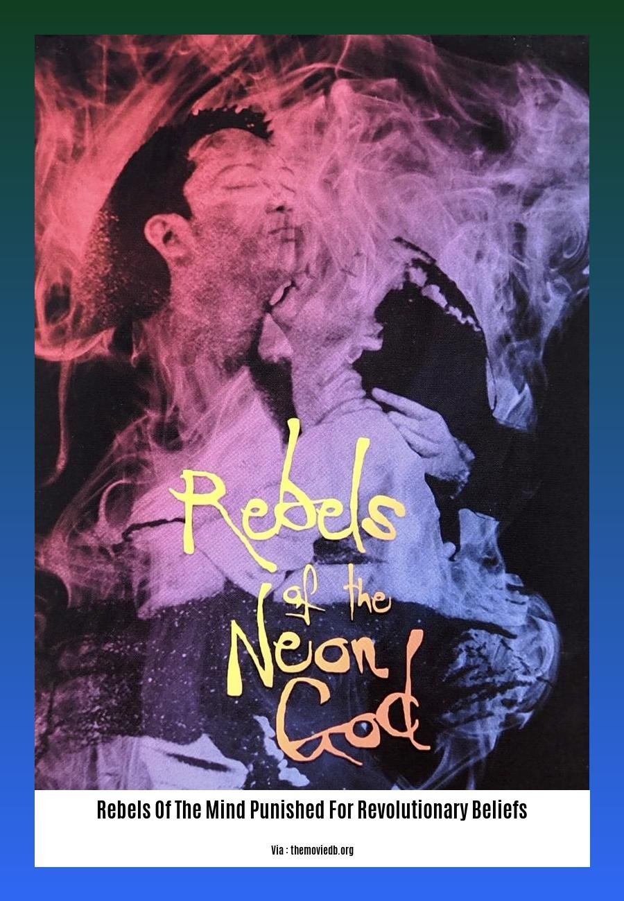 rebels of the mind punished for revolutionary beliefs