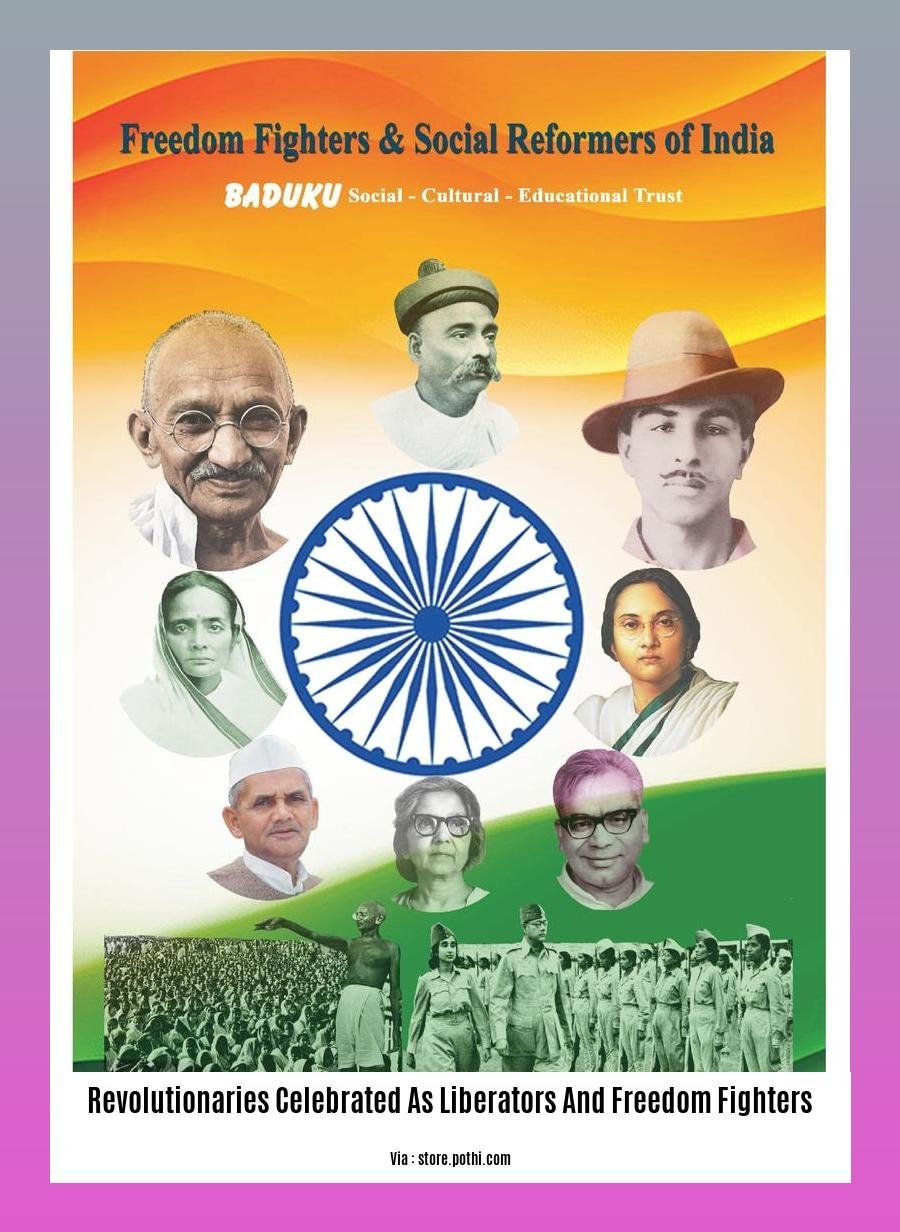 revolutionaries celebrated as liberators and freedom fighters