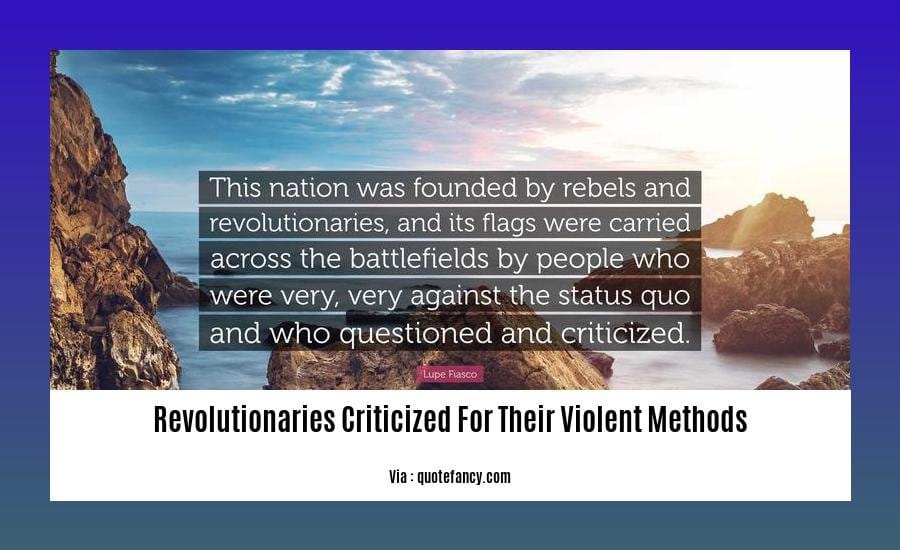 revolutionaries criticized for their violent methods