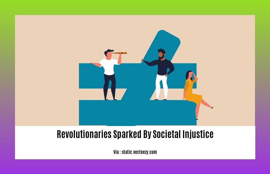 revolutionaries sparked by societal injustice 2