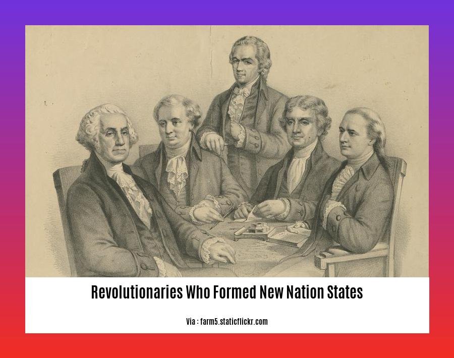 revolutionaries who formed new nation states 2