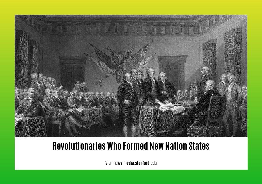 revolutionaries who formed new nation states