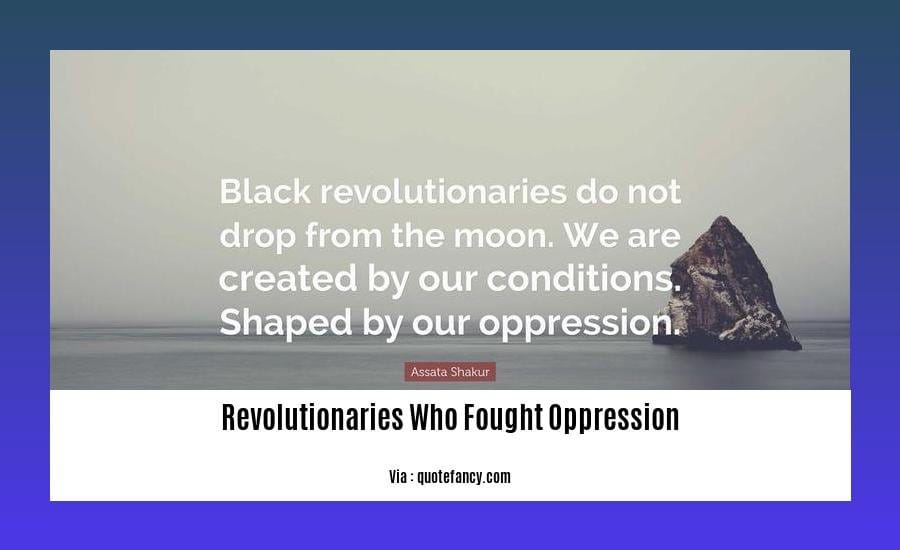 revolutionaries who fought oppression