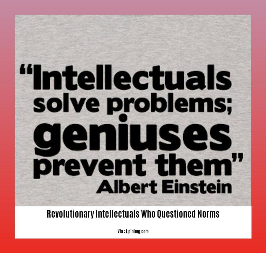 revolutionary intellectuals who questioned norms