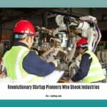 revolutionary-startup-pioneers-who-shook-industries_2
