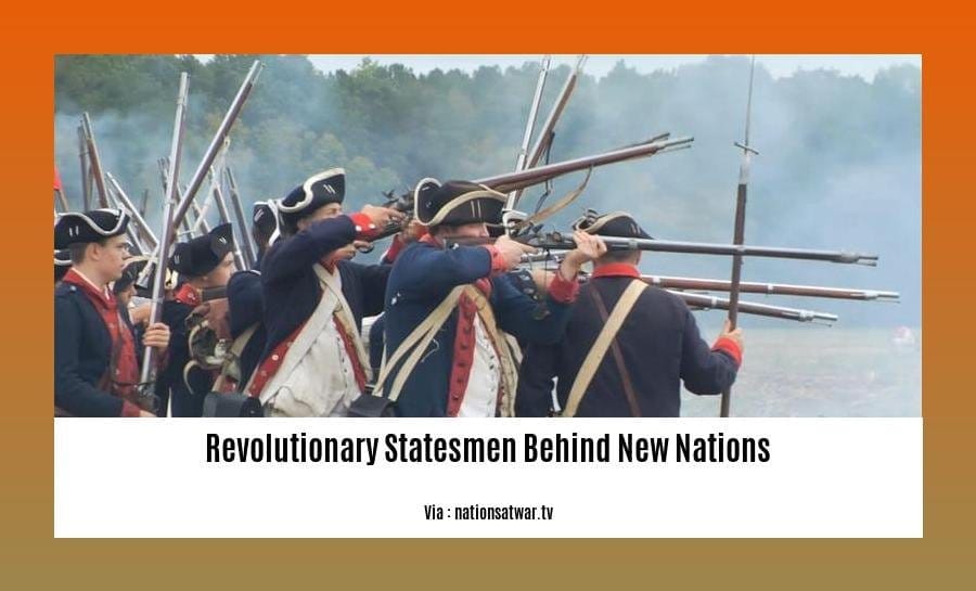 revolutionary statesmen behind new nations