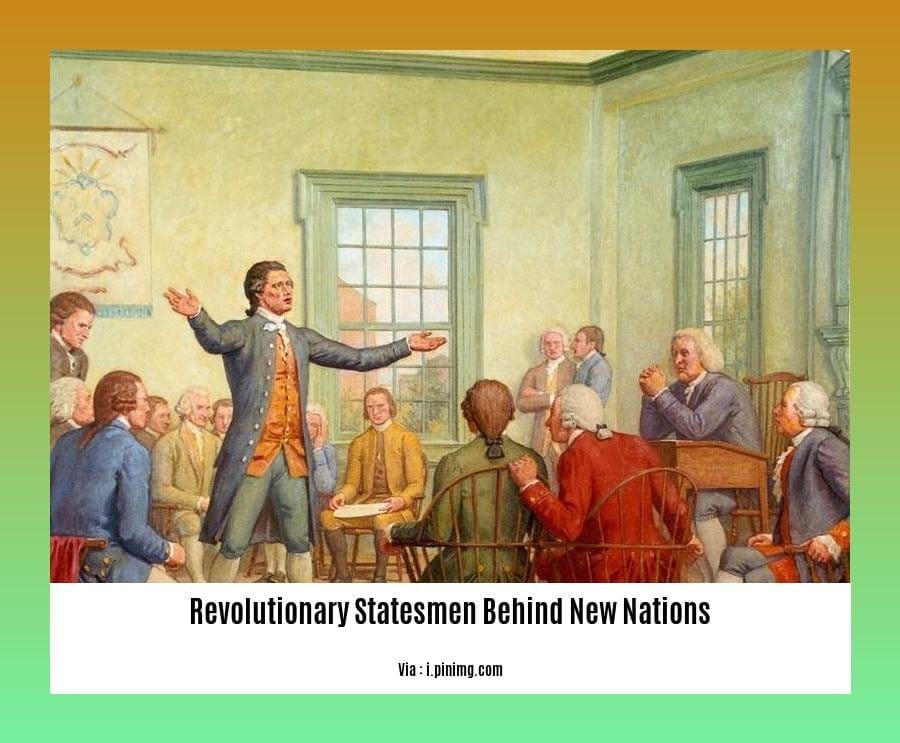 revolutionary statesmen behind new nations 2