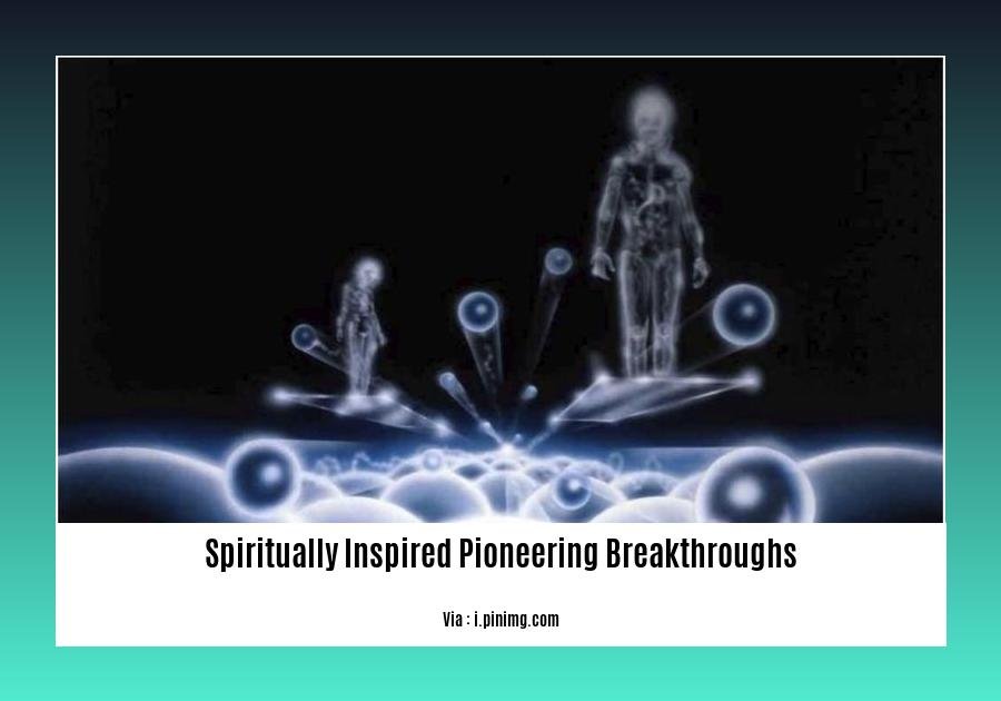 spiritually inspired pioneering breakthroughs