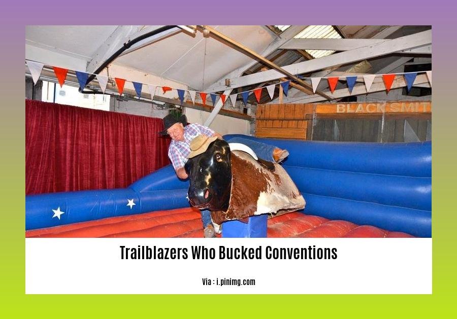 trailblazers who bucked conventions