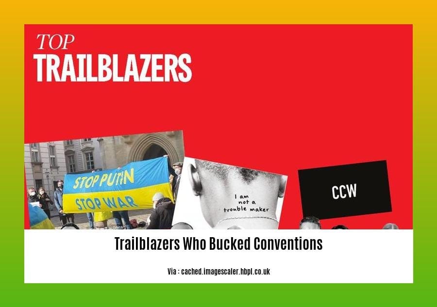 trailblazers who bucked conventions