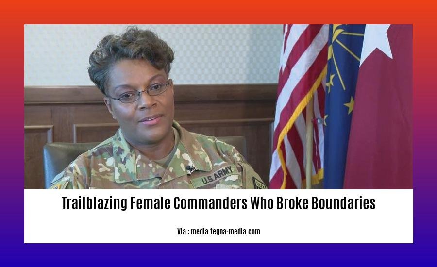 trailblazing female commanders who broke boundaries 2