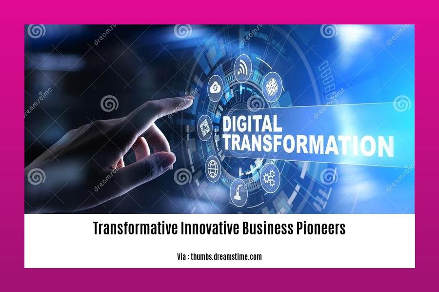 transformative innovative business pioneers