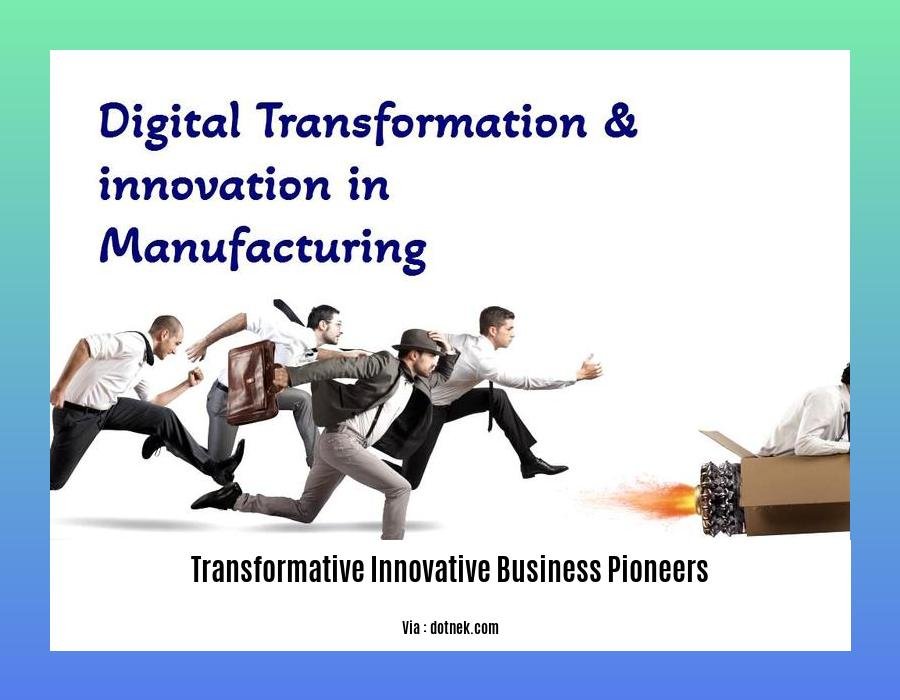 transformative innovative business pioneers