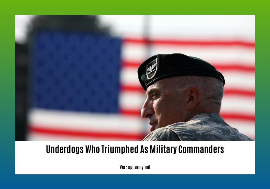 underdogs who triumphed as military commanders