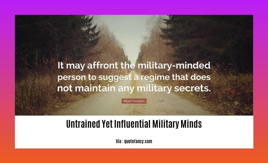 untrained yet influential military minds
