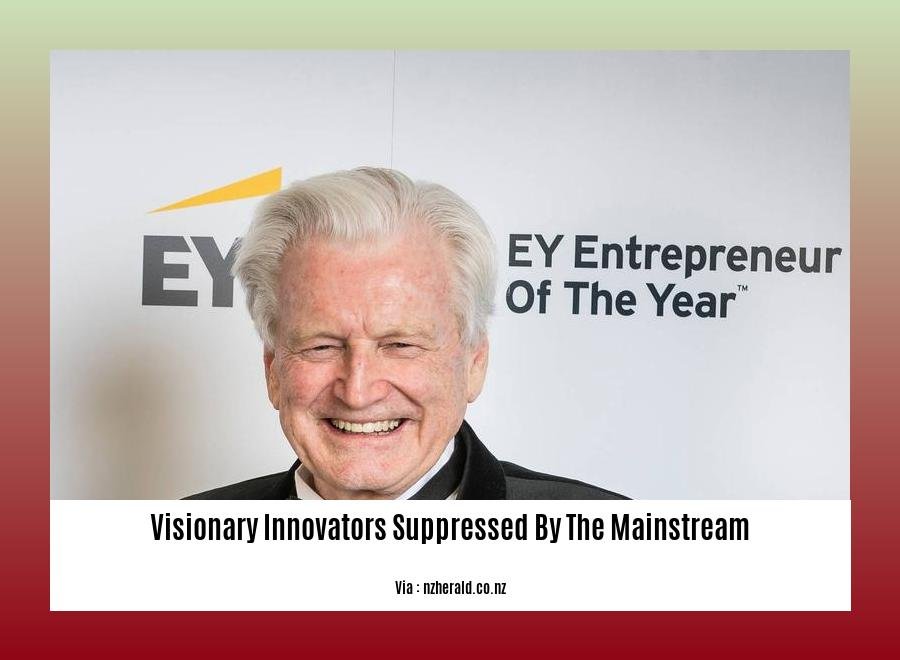 visionary innovators suppressed by the mainstream 2