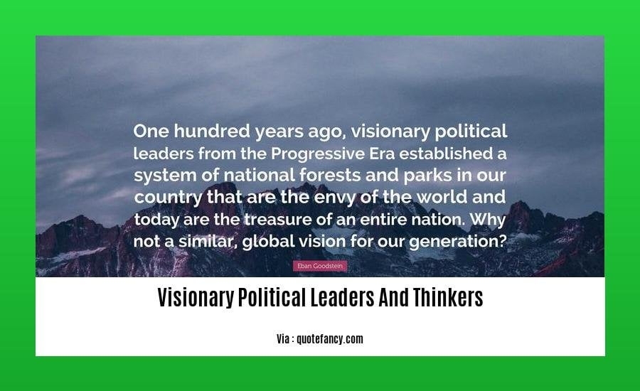 visionary political leaders and thinkers