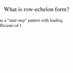It has a stair-step pattern with leading coefficients of 1.