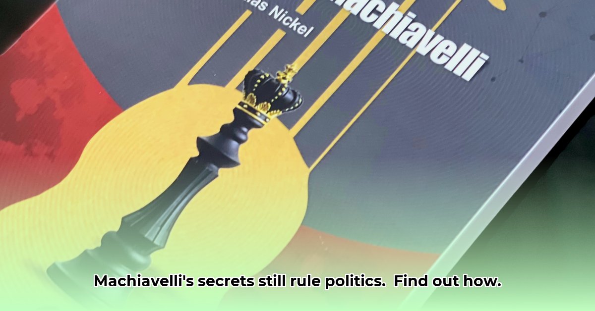 The Machiavellian Principles That Still Influence Politics Today edited
